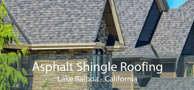 Asphalt Shingle Roofing Lake Balboa - California