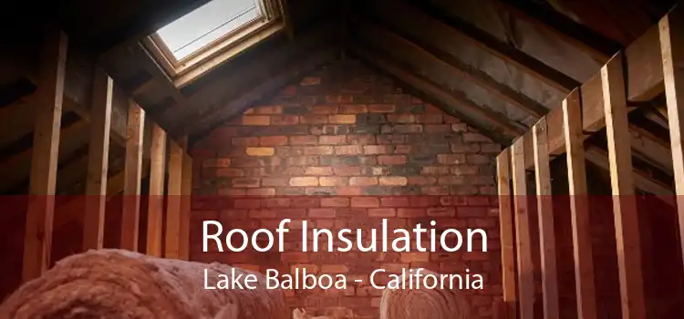 Roof Insulation Lake Balboa - California