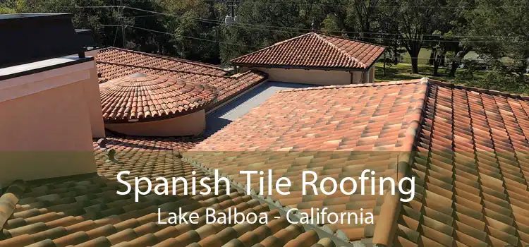 Spanish Tile Roofing Lake Balboa - California