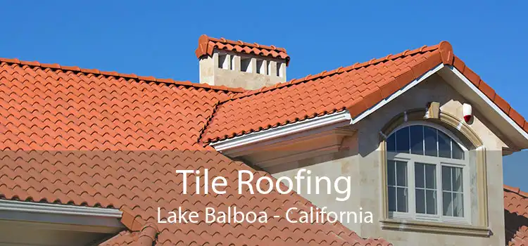 Tile Roofing Lake Balboa - California