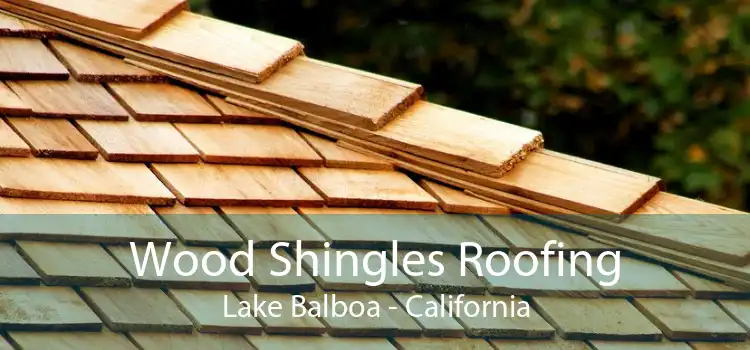 Wood Shingles Roofing Lake Balboa - California